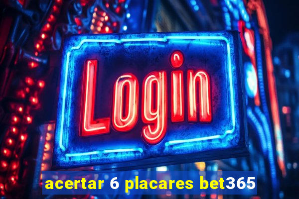 acertar 6 placares bet365